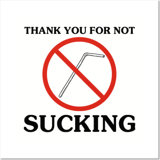 THANK YOU FOR NOT SUCKING Posters and Art